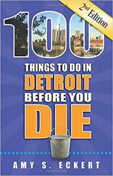 100 Things to do in Detroit Before You Die